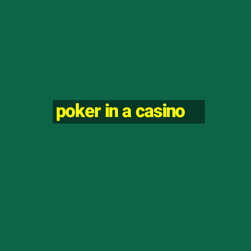 poker in a casino