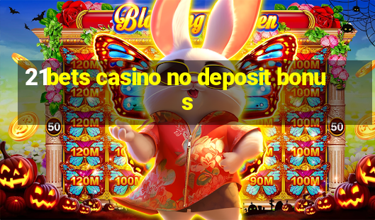 21bets casino no deposit bonus