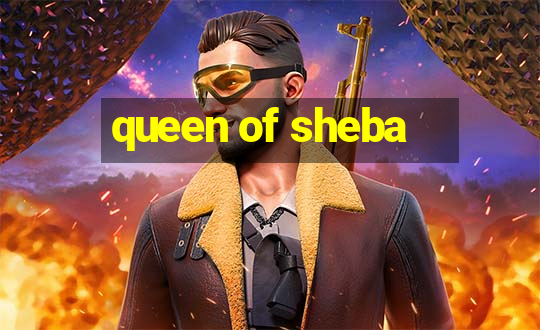 queen of sheba