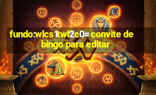 fundo:wlcs1twl2c0= convite de bingo para editar