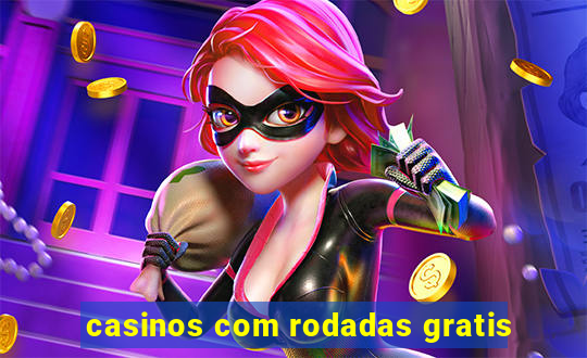 casinos com rodadas gratis