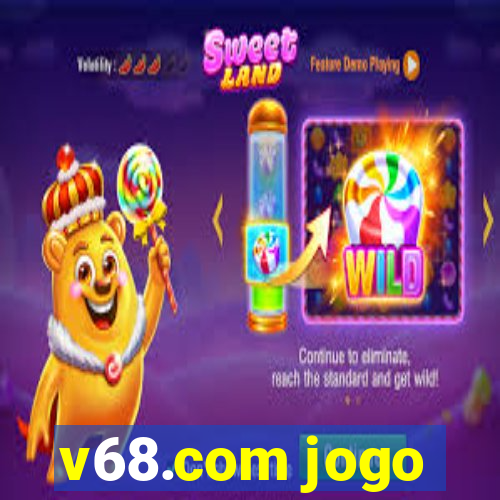 v68.com jogo