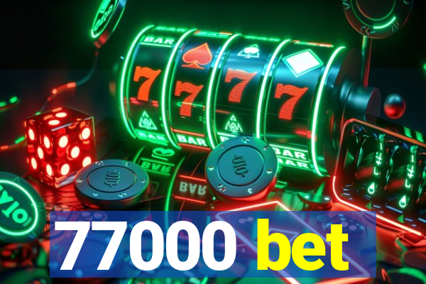 77000 bet