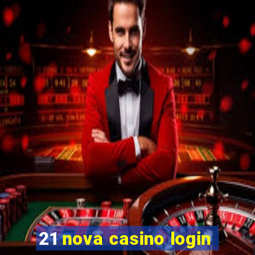 21 nova casino login