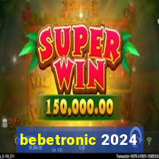 bebetronic 2024