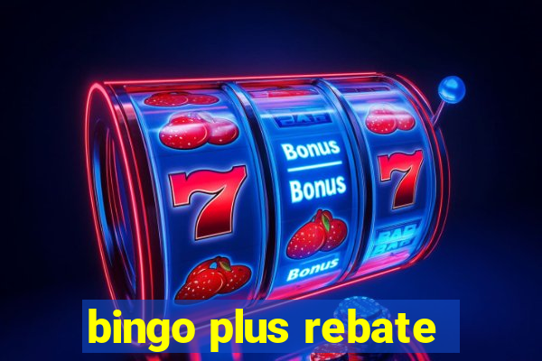 bingo plus rebate