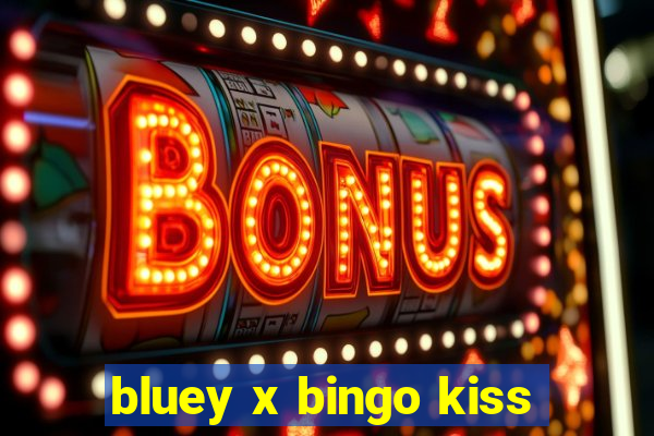 bluey x bingo kiss