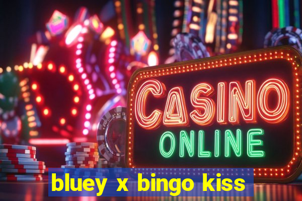 bluey x bingo kiss