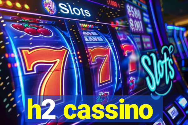 h2 cassino