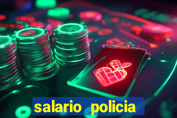 salario policia civil ba