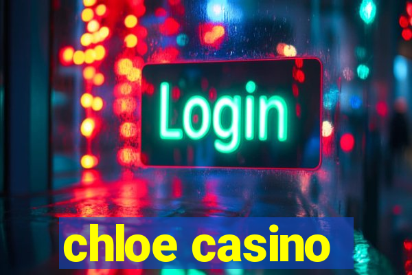 chloe casino