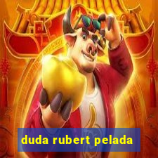 duda rubert pelada