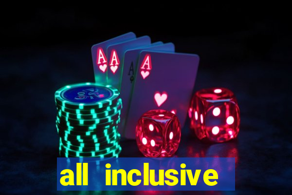 all inclusive resorts casino