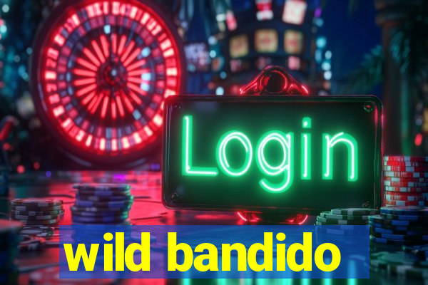 wild bandido