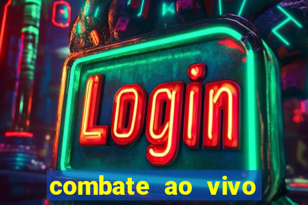 combate ao vivo grátis multicanais