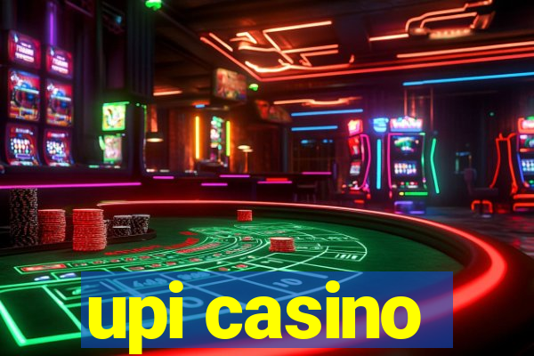 upi casino