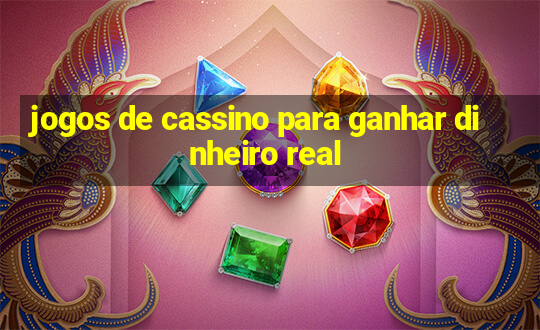 jogos de cassino para ganhar dinheiro real