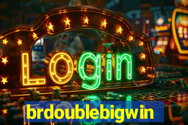 brdoublebigwin