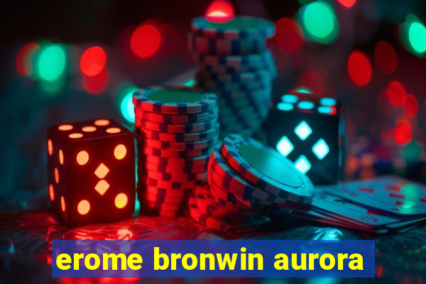 erome bronwin aurora