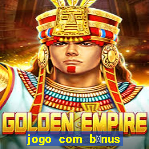 jogo com b么nus no cadastro