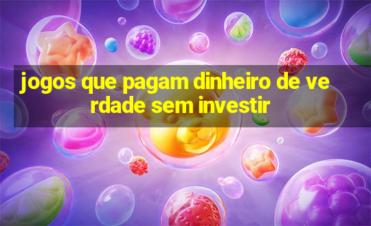 jogos que pagam dinheiro de verdade sem investir