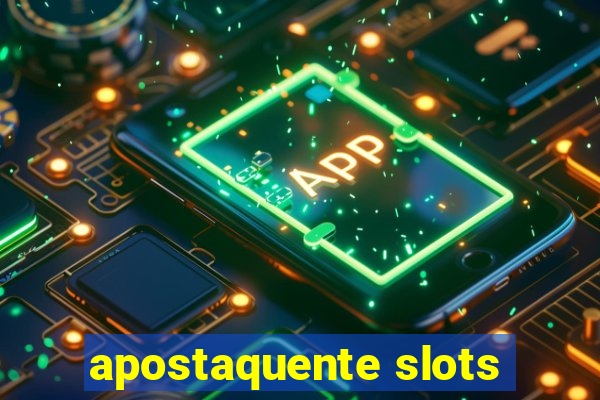 apostaquente slots