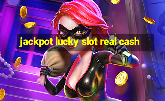 jackpot lucky slot real cash