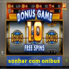 sonhar com onibus