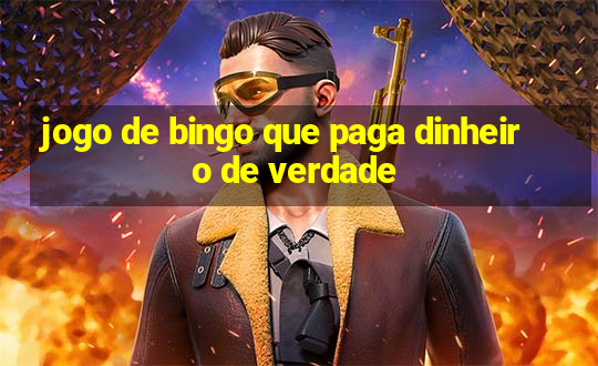 jogo de bingo que paga dinheiro de verdade