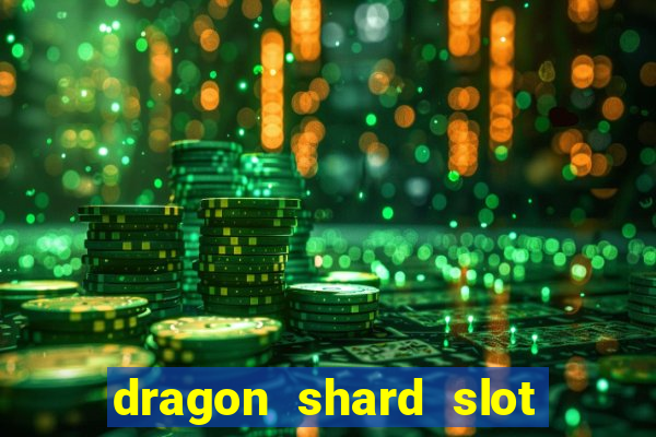 dragon shard slot free play