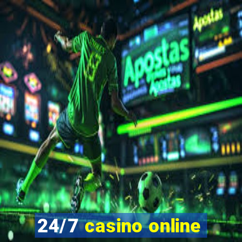 24/7 casino online