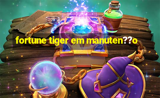 fortune tiger em manuten??o