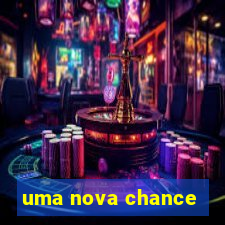 uma nova chance