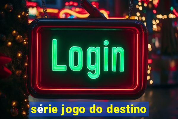 série jogo do destino