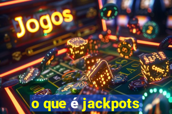 o que é jackpots