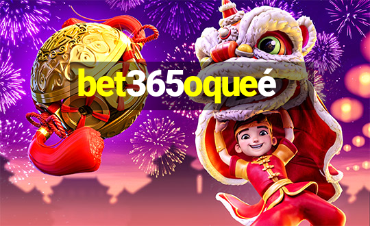 bet365oqueé