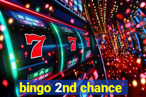 bingo 2nd chance