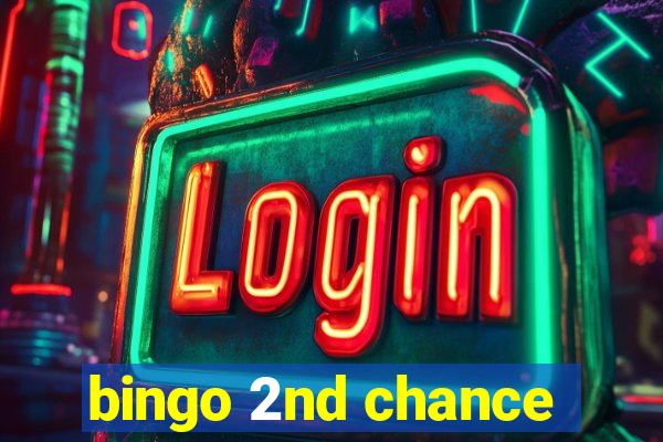 bingo 2nd chance