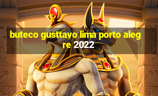 buteco gusttavo lima porto alegre 2022