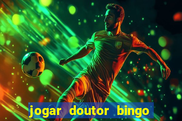 jogar doutor bingo no face