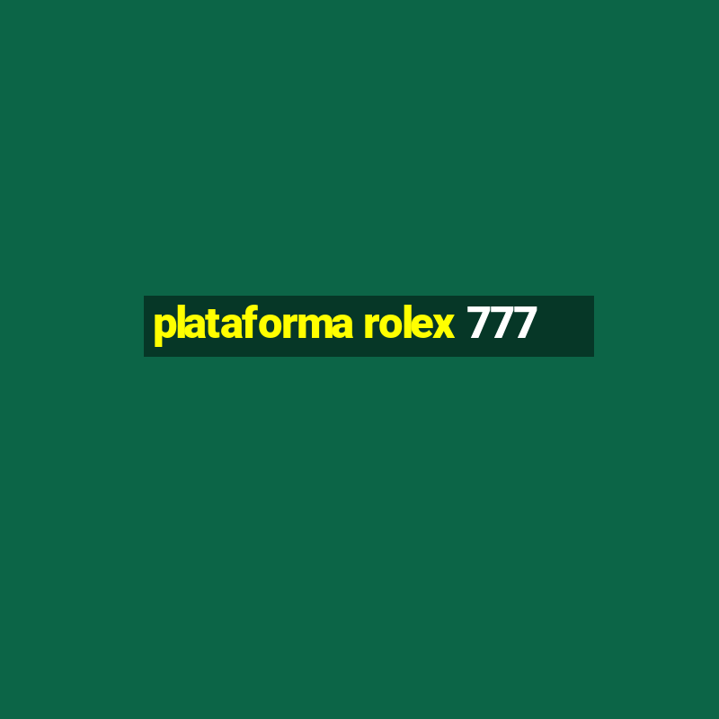 plataforma rolex 777