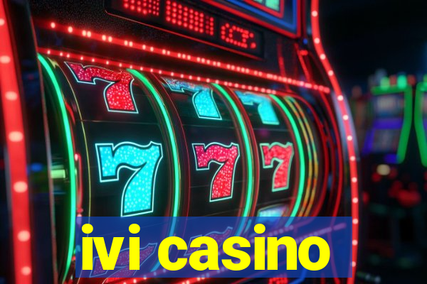 ivi casino