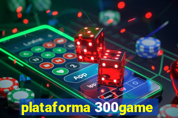 plataforma 300game