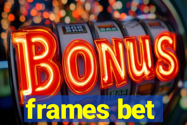 frames bet