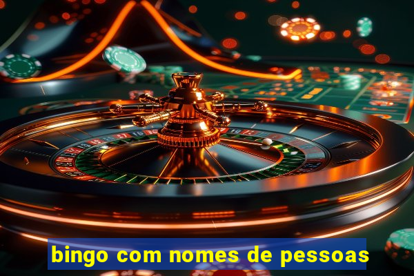 bingo com nomes de pessoas