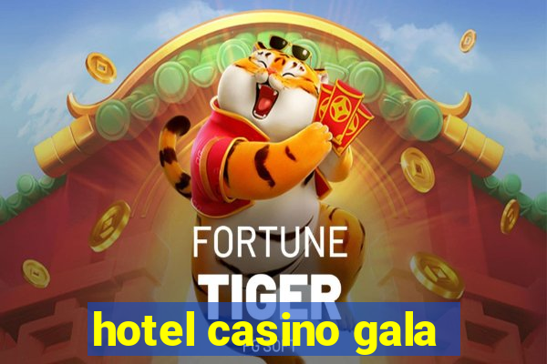 hotel casino gala