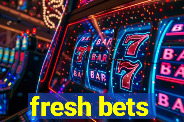 fresh bets