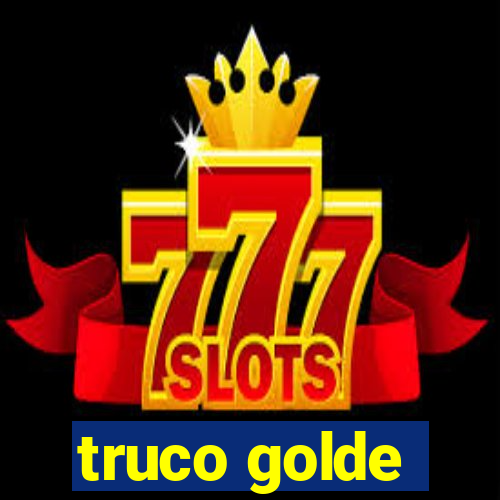 truco golde