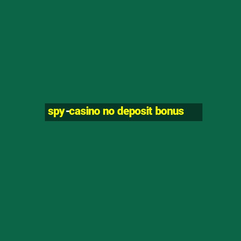 spy-casino no deposit bonus