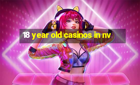 18 year old casinos in nv